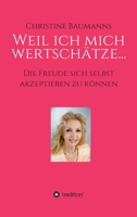 Weil ich mich wertschätze...: Die Freude sich selbst akzeptieren zu können 334733759X Book Cover