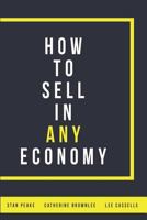 How To Sell In ANY Economy 1718089228 Book Cover