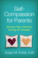 Self-Compassion for Parents: Nurture Your Child by Caring for Yourself 1462533094 Book Cover