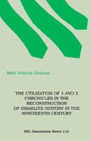 The Utilization of I and 2 Chronicles in the Reconstruction of Israelite History in the Nineteenth Century 1555403557 Book Cover