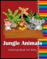 Jungle Animals Coloring Book for Kids: Funny Animal Jungle Designs for Kids and Children of All Ages 1679733079 Book Cover