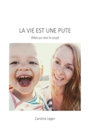 La Vie est une pute (Mais ça vaut le coup) (French Edition) B08MN7L33B Book Cover
