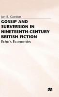 Gossip and Subversion in Nineteenth-Century British Fiction: Echo's Economies 0333607821 Book Cover