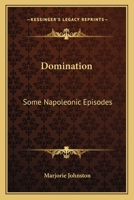 Domination: Some Napoleonic Episodes 1163151149 Book Cover