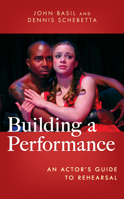 Building a Performance: An Actor's Guide to Rehearsal 1538161311 Book Cover