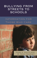 Bullying from Streets to Schools: Information for Those Who Care 1475826249 Book Cover