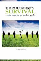 The Small Business Survival Guide: Insights for the First Two Years 1439268312 Book Cover