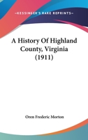 A History of Highland County, Virginia 1104594064 Book Cover