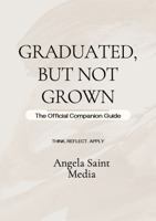 Graduated, But Not Grown: The Official Companion Guide B0HDP9L78H Book Cover