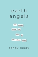 Earth Angels: How Ordinary Actions Can Leave an Extraordinary Impact B0F3B7QZB4 Book Cover
