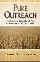 Pure Outreach: A Practical Handbook for Winning the Lost to Christ 1607039265 Book Cover