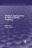Radical Approaches to Social Skills Training (Psychology Revivals) 0415724317 Book Cover