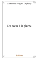Du Coeur à la Plume: Recueil de Poèmes (French Edition) 2812199865 Book Cover