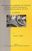 Writing in a Milieu of Utility: The Move to Technical Communication in American Engineering Programs, 1850-1950 (Ablex Communication, Culture & Information Series) 1567504914 Book Cover
