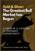 Gold & Silver: The Greatest Bull Market has Begun B0F1FJHM3F Book Cover