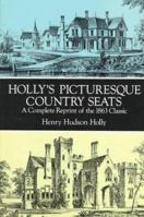 Holly's Picturesque Country Seats: A Complete Reprint of the 1863 Classic 0486278565 Book Cover