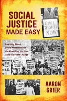 Social Justice Made Easy Learning About Social Movements Is the First Step You Can Take to Create Change B08FKSKH35 Book Cover