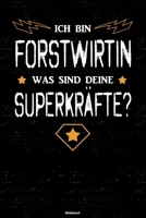 Ich bin Forstwirtin was sind deine Superkr�fte? Notizbuch: Forstwirtin Journal DIN A5 liniert 120 Seiten Geschenk 1712614827 Book Cover