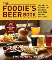 The Foodie's Beer Book: The Art of Pairing and Cooking with Beer for Any Occasion 1510759182 Book Cover