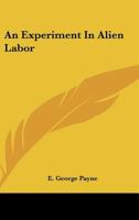 An Experiment In Alien Labor 137731393X Book Cover