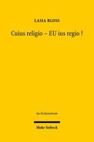 Cuius Religio - EU Ius Regio?: Komparative Betrachtung Europaischer Staatskirchenrechtlicher Systeme, Status Quo Und Perspektiven Eines Europaischen R 3161498291 Book Cover