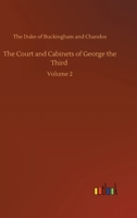 The Court and Cabinets of George the Third: Volume 2 3752320281 Book Cover