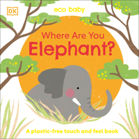 Where Are You Elephant?: A Plastic-Free Touch and Feel Book 0744034140 Book Cover