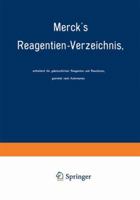 Merck's Reagentien-Verzeichnis, Enthaltend Die Gebrauchlichen Reagentien Und Reactionen, Geordnet Nach Autornamen 3642989152 Book Cover