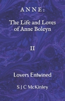 Anne: The Life and Loves of Anne Boleyn II: Lovers Entwined B091W2SK2F Book Cover