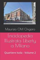 Enciclopedia Illustrata Liberty a Milano: Quartiere Isola - Volume 2 1724026658 Book Cover