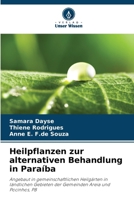 Heilpflanzen zur alternativen Behandlung in Paraíba: Angebaut in gemeinschaftlichen Heilgärten in ländlichen Gebieten der Gemeinden Areia und Pocinhos, PB (German Edition) 6206824292 Book Cover