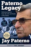 Paterno Legacy: Enduring Lessons from the Life and Death of My Father 1600789749 Book Cover