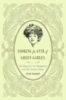 Looking for Anne of Green Gables: The Story of L. M. Montgomery and Her Literary Classic 1552639851 Book Cover