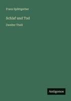 Schlaf und Tod: Zweiter Theil 3368664557 Book Cover