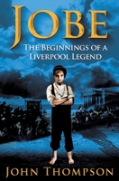 Jobe: The Beginning of a Liverpool Legend 1786454114 Book Cover