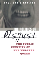 The Politics of Disgust: The Public Identity of the Welfare Queen 081473670X Book Cover