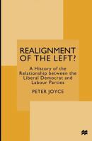 Realignment of the Left?: A History of the Relationship Between the Liberal Democrat and Labour Parties 1349143553 Book Cover