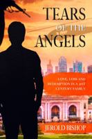 Tears of the Angels: Love, Loss and Redemption in a 21st Century Family 0960022155 Book Cover