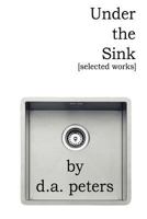 Under the Sink: Selected Works 0578036118 Book Cover