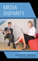 Media Disparity: A Gender Battleground 0739181874 Book Cover