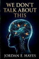 We Don't Talk About This: 100 of the Weirdest Midnight Thoughts and Unspoken Mysteries of the Human Mind B0HBZH4J5J Book Cover