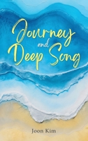 Journey and Deep Song : On the Path of Writing 1968750355 Book Cover