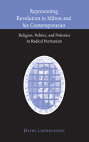 Representing Revolution in Milton and His Contemporaries: Religion, Politics, and Polemics in Radical Puritanism 0521032989 Book Cover