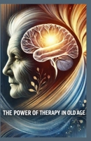 The Power of Therapy in Later Life B0GDXQ3JCV Book Cover