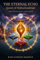 The Eternal Echo: A Saga of Sound, Science, and the Sacred B0GZWH41ZW Book Cover