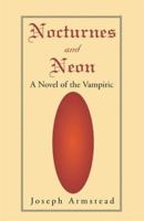Nocturnes and Neon: A Novel of the Vampiric 0595201733 Book Cover