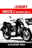 LEGENDY NASZEJ MOTORYZACJI - Polish Edition: wydanie rozszerzone 1791314465 Book Cover