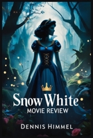 Snow White Movie Review: A Fresh Take on the Classic Fairy Tale with Empowered Characters and Modern Themes B0DWLCDLY4 Book Cover