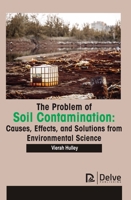 The problem of soil contamination: Causes, effects, and solutions from environmental science 1774694557 Book Cover