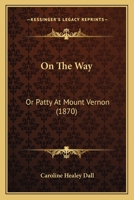 On The Way: Or Patty At Mount Vernon 1164893688 Book Cover